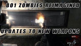 BO1 Zombies Reimagined - Updates to New Weapons!
