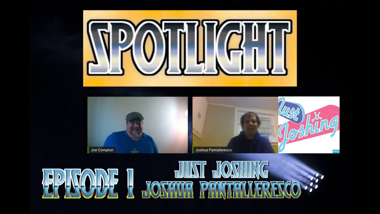 Spotlight Episode 1 Just Joshing/Joshua Pentalleresco