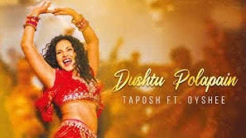 DUSHTU POLAPAIN  TAPOSH feat  SUNNY LEONE  OYSHEE