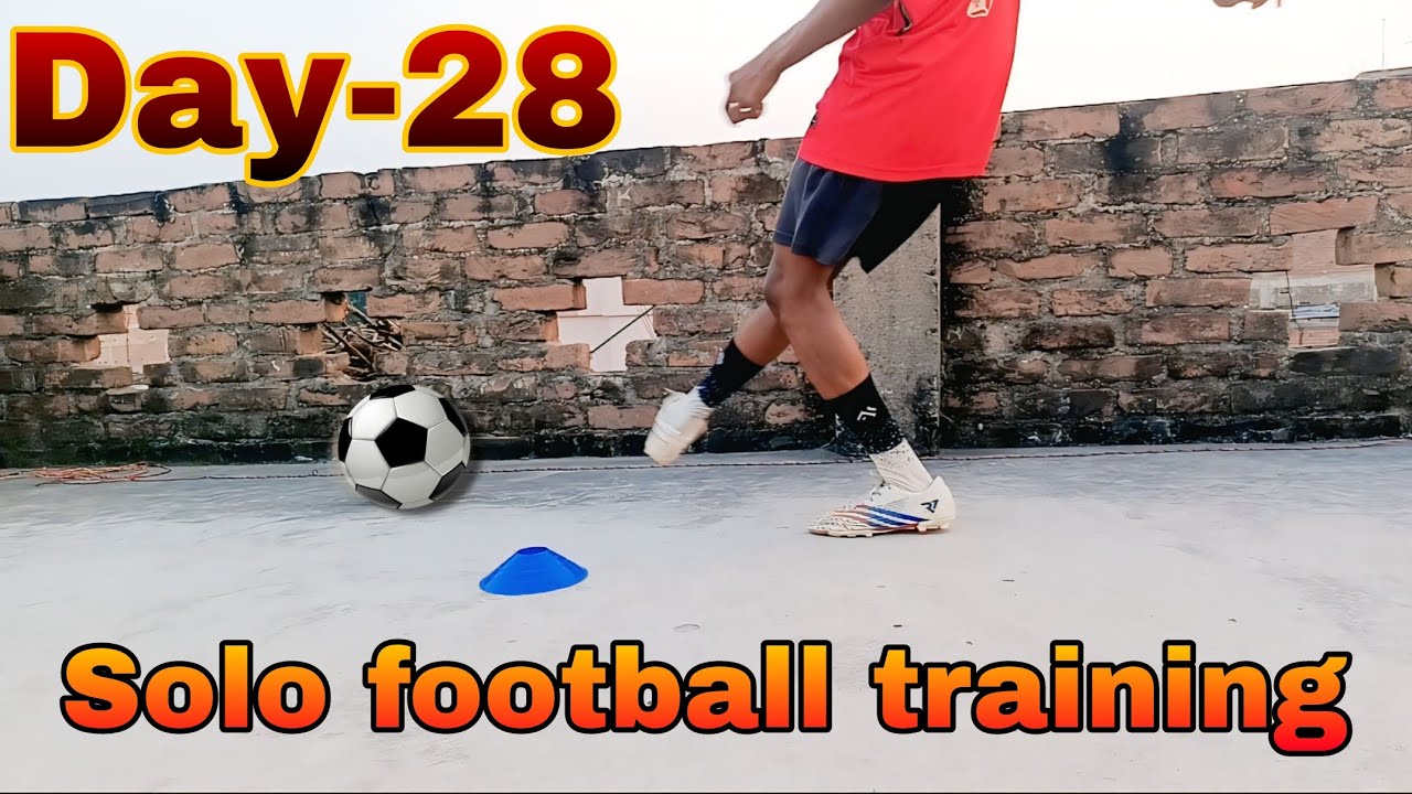 Day - 28 of Solo football training at home 