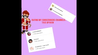 RATING my SUBSCRIBERS channels!