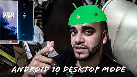 ANDROID 10 DESKTOP MODE VS DEX
