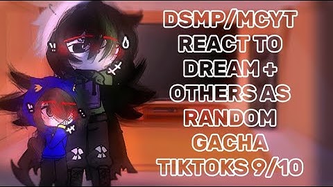 DSMP/MCYT React To Dream + Others As Random Gacha TikTok’s // 9/10 // ANNOUNCEMENT AT END
