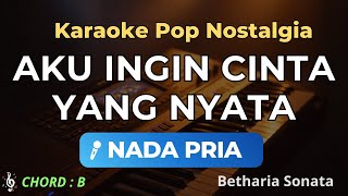 Aku Ingin Cinta Yang Nyata Karaoke Nada Pria  Lagu Nostalgia Betharia Sonata Karaoke Hd