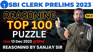 SBI CLERK PRE 2023 | TOP 100 Puzzles | Puzzle and Seating Arrangement Reasoning | Part - 2 | Sanjay