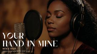 Download lagu Natalie Taylor - Your Hand In Mine | Smooth R&B Soul Blues Love Song | Romantic R&B Soul Music