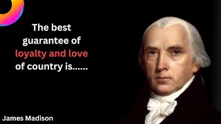 This 10 James Madison Quotes are Life Changing