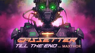 Cassetter - Till The End (feat. Maxthor)