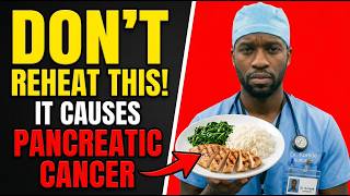 Doctor's Warning: Never Reheat These 5 Foods (Increases Cancer Risk) | Dr. Korede