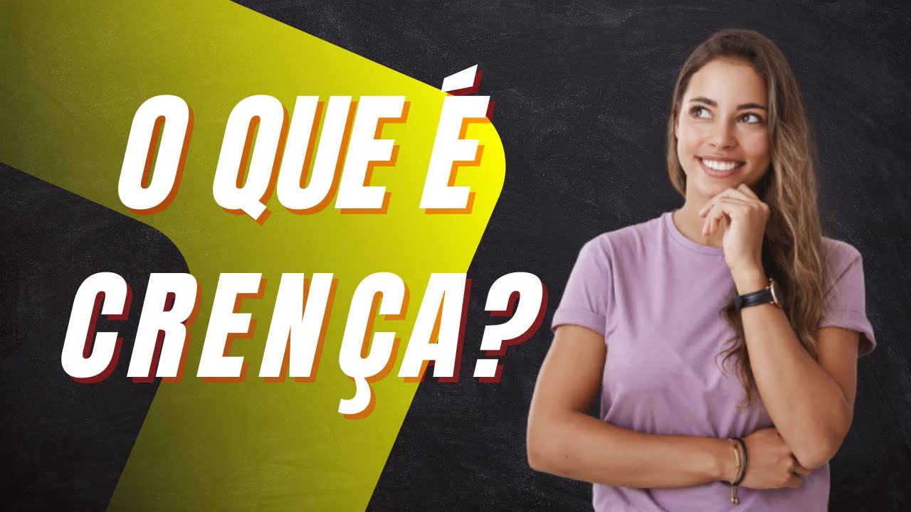 O que é Crença? A Crença é uma suposição ou convicção julgada... - YouTube