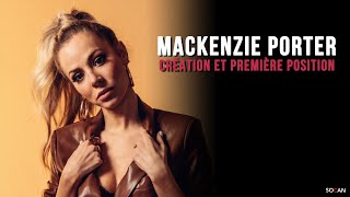 Mackenzie Porter - Création et première position