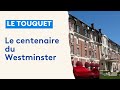 Westminster : le centenaire d&#39;un palace au Touquet