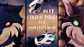 IS IT COLD OUTSIDE | YCH Animation Meme