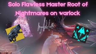 Solo Flawless Master Root of Nightmares on Warlock