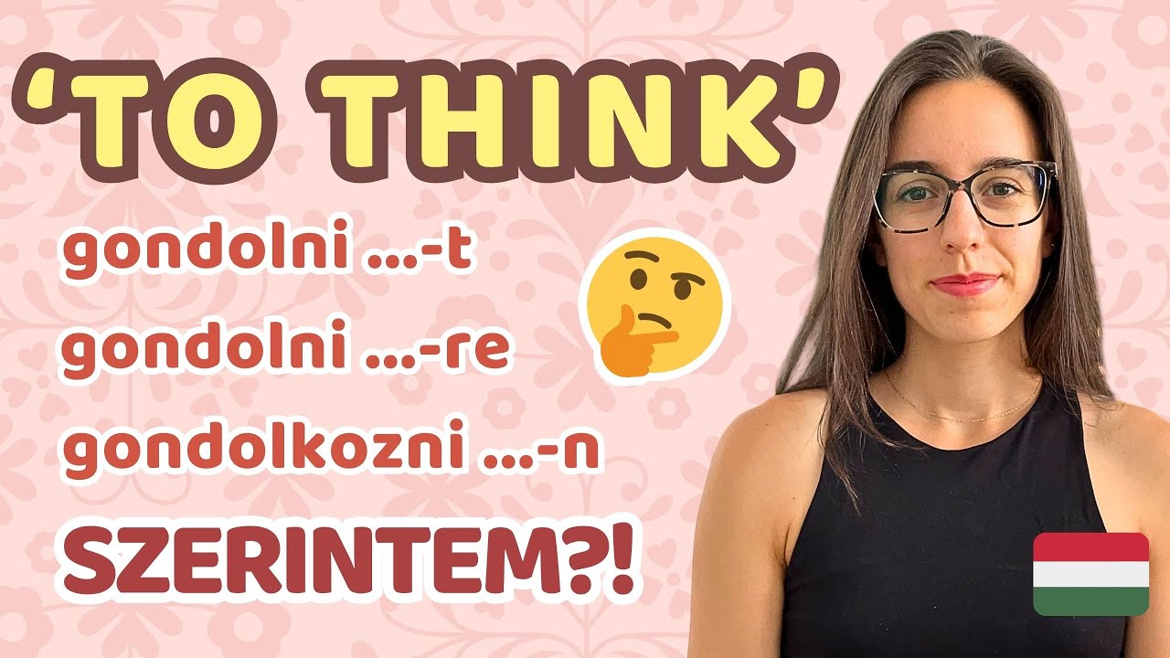 "TO THINK" in Hungarian - gondolni vs. gondolkozni
