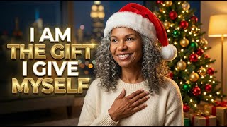 I AM THE GIFT I GIVE MYSELF  |  HOLIDAY Inspiration  |  Abundance Prayer  |  Law of Attraction