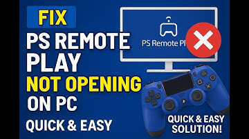 Fix PS Remote Play Not Opening on PC – Quick & Easy Solution!