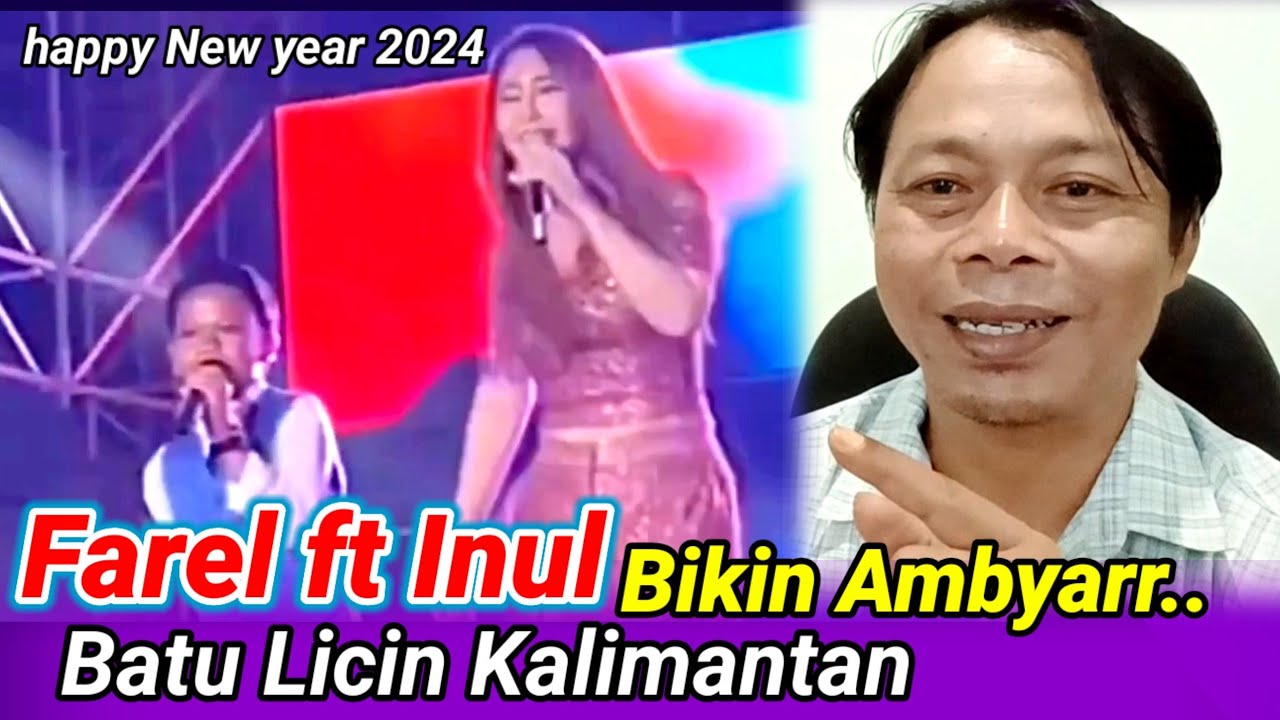 AMBYAR LUAR BIASA⁉️FAREL PRAYOGA ft BUNDA INUL DI BATU LICIN KALIMANTAN‼️