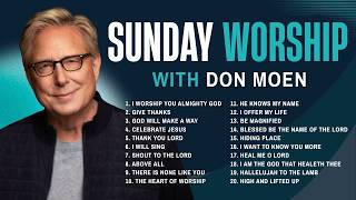 Don Moen Sunday Worship Songs 🙏 Praise and Worship Playlist