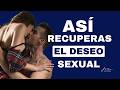Cómo recuperar el deseo sexual en una relación | Juan Tonelli