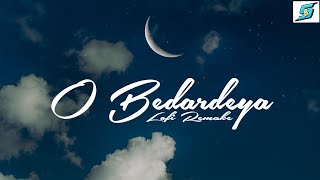 O Bedardeya (Lofi Remake) | Arijit Singh | Pritam | Tu Jhoothi Main Makkaar | Lofi Bollywood Songs |