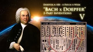 BACH x DOEPFER Invention 5 - Doepfer A-100 - A Patch A Week #19