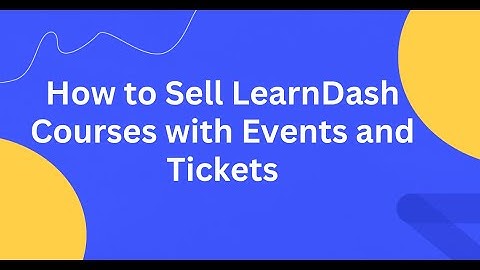 How to Sell LearnDash Courses with Events and Tickets