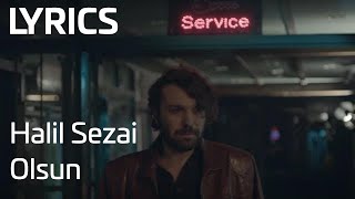 Halil Sezai - Olsun (Lyrics | Şarkı Sözleri)