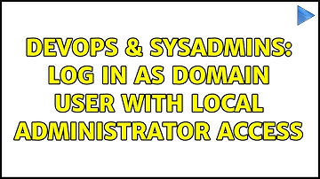DevOps & SysAdmins: Log in as domain user with local administrator access (3 Solutions!!)
