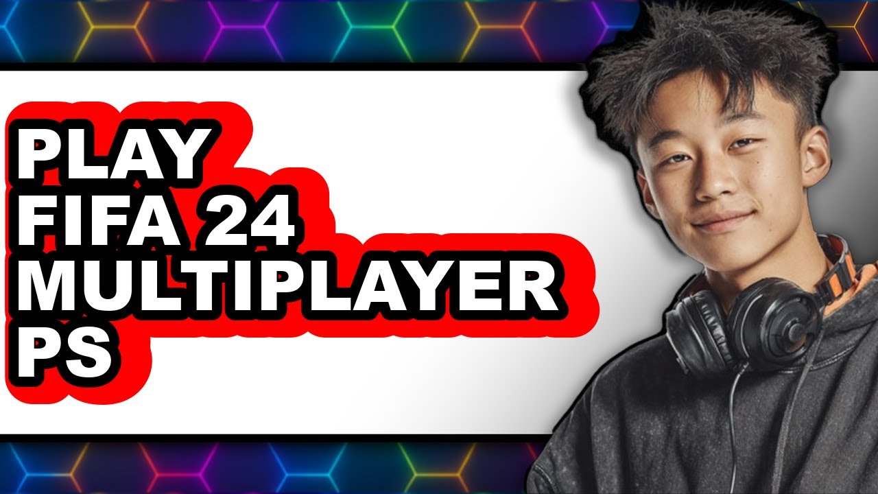 How to Play FIFA 24 Multiplayer PS5 2025 - Full Guide