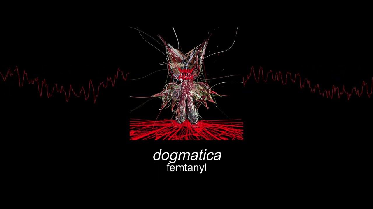 femtanyl - DOGMATICA (Sub. Español) femtanyl - DOGMATICA (Sub. Español)