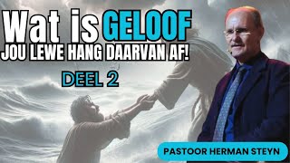 Wat is Geloof, jou lewe hang daarvan af! Deel 2 | Pastoor Herman Steyn | 28 September 2025