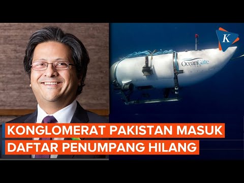 Konglomerat Pakistan Termasuk Penumpang Kapal Selam Wisata Titanic yang Hilang