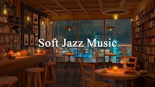 Jazz Relaxing Music at Cozy Coffee Shop Ambience ☕ Soft Jazz Music for Working ~ Relaxing Rain Sound