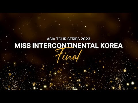 2023 <strong>미스</strong> 인터콘티넨탈 <strong>코리아</strong> 파이널 (2023 MISS INTERCONTINENTAL KOREA Final)