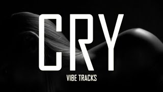 Cry - Vibe Tracks