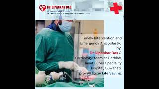 Emergency Heart Attack, Life Saving Angioplasty  by Dr Dipankar Das, Director, Cardiology