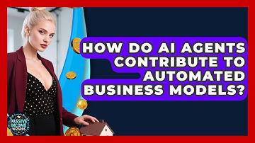 How Do AI Agents Contribute to Automated Business Models? | Passive Income Wizards News