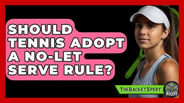 Should Tennis Adopt A No-Let Serve Rule? - The Racket Xpert