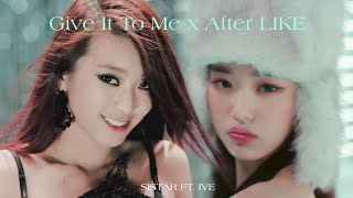 Sistar ft. IVE - Give It To Me x After LIKE (mashup)