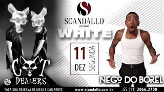 SCANDALLO LOUNGE ( FESTA SCANDALLO WHITE 2017 (CAT DEALERS e NEGO DO BOREL )