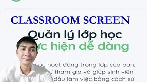 Quản lý lớp học hiệu quả với các ứng dụng tại CLASSROOMSCREEN.COM| Trường học thân thiện