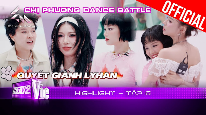 Miu Lê Tiên Tiên quyết dành LyHan, Bích Phương át chủ bài vòng Dance Battle | Em Xinh Say Hi