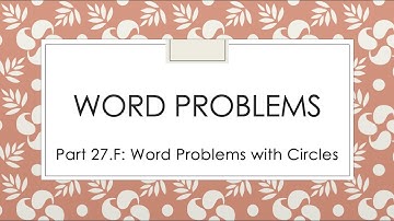 Math Part 27.F: Word Problems with Circles
