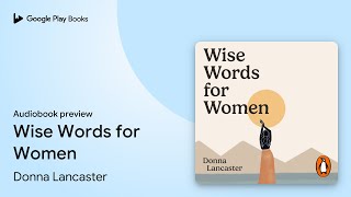 Wise Words For Women By Donna Lancaster Audiobook Preview