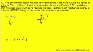 A 70-kg base runner begins his slide into second base when he is moving at a speed of 4.0 m/s. The c Profile