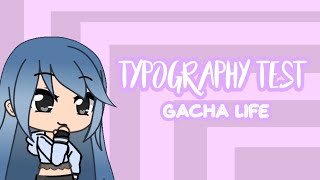 Typography test || Gacha Life || (Just a test)