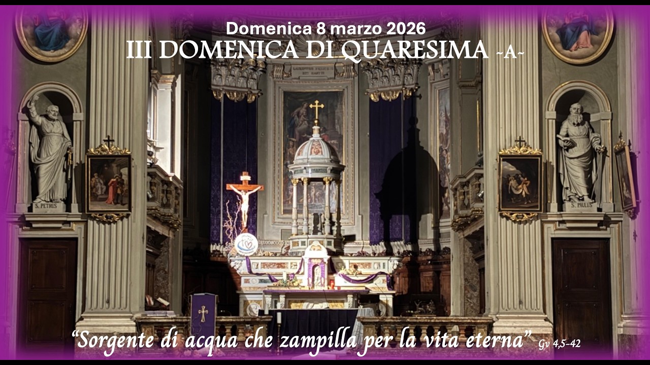 Domenica 8 marzo 2026 - S. Messa ore 18.00 (III DOMENICA DI QUARESIMA -A-)