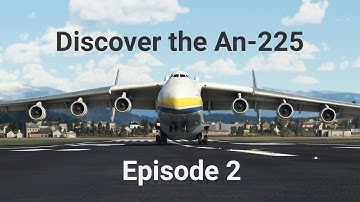Antonov An-225 Discovery Series Episode 2