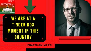 We are at a Tinder Box Moment in this Country | Jonathan Metzl on Democracy-ish